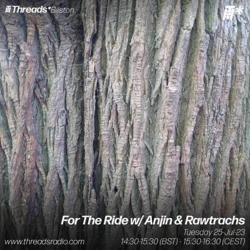 For The Ride w/ Anjin, Rawtrachs (*Bilston) - 25-Jul-23