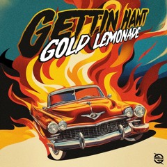 Gold Lemonade - Gettin Hawt
