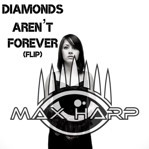 Diamonds Aren't Forever - Max Harp (FLIP )