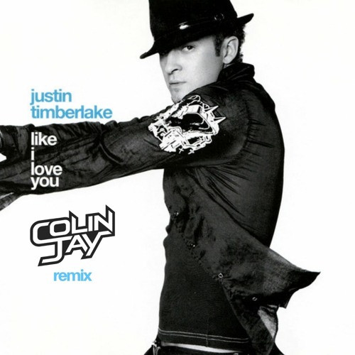 Justin Timberlake - Like I Love You (Colin Jay Remix)