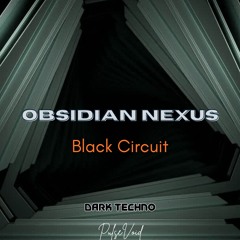 Black Circuit - OBSIDIAN NEXUS -