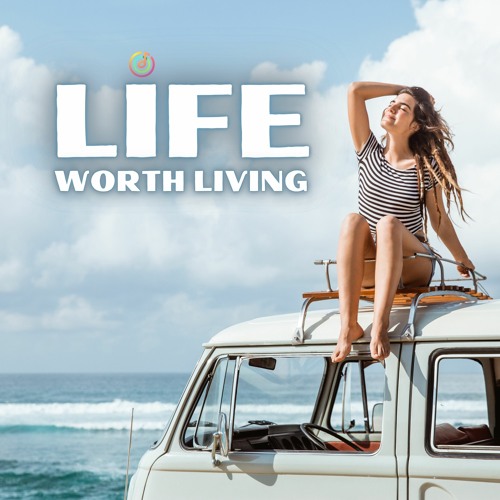 Life Worth Living