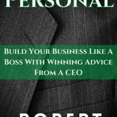 DOWNLOAD EPUB 📭 It's Not Personal: Build Your Business Like A Boss With Winning Advi
