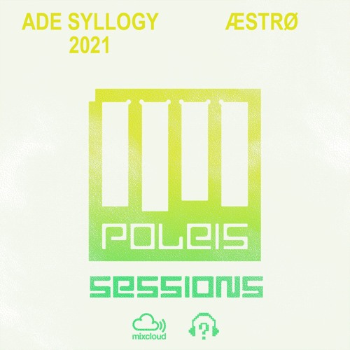 POLEIS SESSIONS - ADE SYLLOGI 2021 Guestmix ÆSTRØ