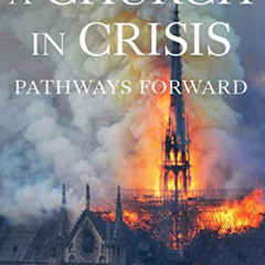 VIEW PDF 📫 A Church in Crisis: Pathways Forward by  Ralph Martin [PDF EBOOK EPUB KIN