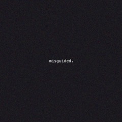 misguided