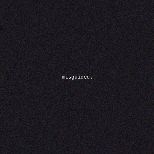 misguided