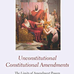 [Access] KINDLE 🖊️ Unconstitutional Constitutional Amendments: The Limits of Amendme