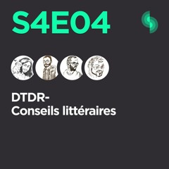 DTDR S4E04 (Conseils littéraires)