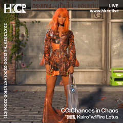 CC:Chances in Chaos "回路, Kairo" w/ Fire Lotus - 22/07/2021