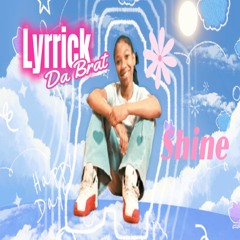 Lyrrick Da Brat-Shine