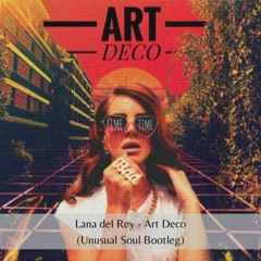 FREE DOWNLOAD: Lana Del Rey - Art Deco (Unusual Soul Bootleg)