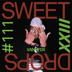 sweetdrops #111 w/ VANYFOX