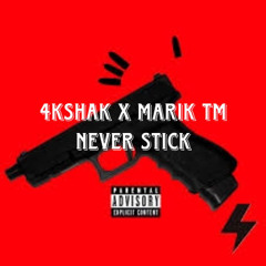 Never Stick - 4KShak x Marik TM