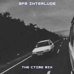 9PM Interlude (The CTIME Mix)