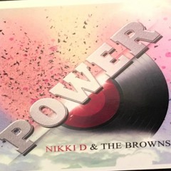 Nikki D & The Browns - Power