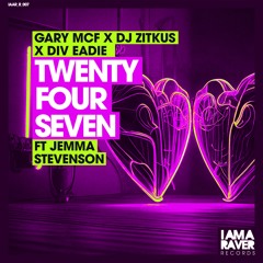 Gary McF X DJ Zitkus X Div Eadie - Twenty Four Seven (feat. Jemma Stevenson)