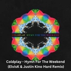 Coldplay - Hymn For The Weekend (ElvisK & Justin Kino Hard Remix)[Supported By Rave Republic]