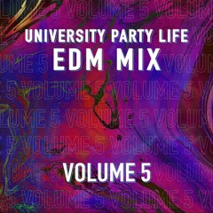 University Party Life EDM Mix Volume 5