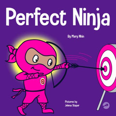 download EBOOK 🗃️ Perfect Ninja: A Children’s Book About Developing a Growth Mindset