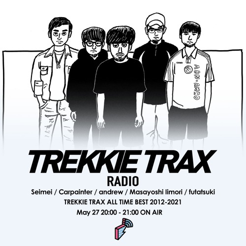2022/05/27 TREKKIE TRAX RADIO : TREKKIE TRAX ALL TIME BEST 2012-2021 Vol.1