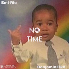 Got No Time - Feat. BenjaminEikõ