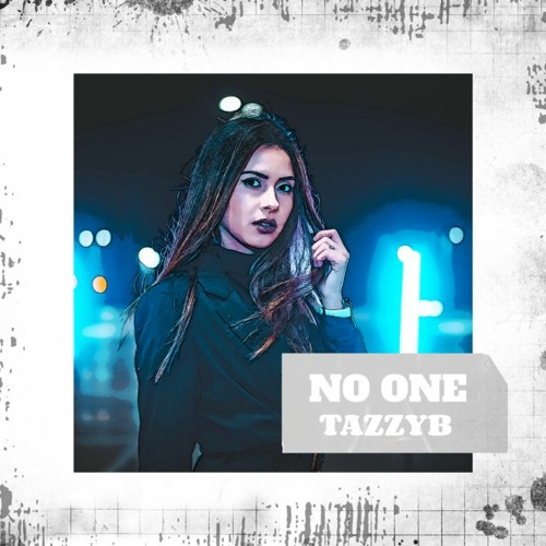 NO one  - TazzyB - On Excite now  (grab your copy hit the buy)