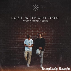 Kygo with Dean Lewis - Lost Without You (TomCeds Remix)