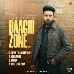 Baaghi Zone (EP) Baaghi | Bullets Boliyan | Hawala | Nokia Snake | Snitch