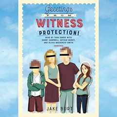 ( kFp ) Greetings from Witness Protection! by  Jake Burt,Tara Sands,Danny Campbell,Arthur Morey,Oliv