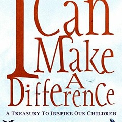 [VIEW] PDF 📂 I Can Make a Difference: A Treasury to Inspire Our Children by  Marian