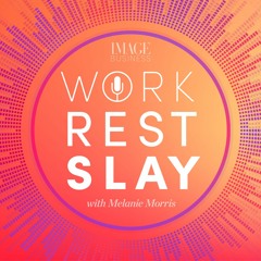 Work Rest Slay - Episode 11 featuring Denise Kenny Byrne