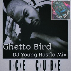 Ice Cube - Ghetto Bird (DJ Young Hustla Mix)