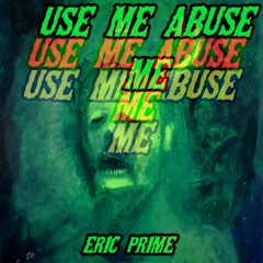 Use Me, Abuse Me