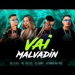 VAI MALVADIN ( ME CHAMA DE AMOR ) - MC IZALL, AFONSO NA VOZ, DJ SONY, MC TREYCE