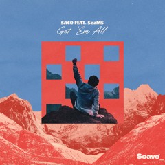 Saco - Get 'Em All (feat. SeaMS)