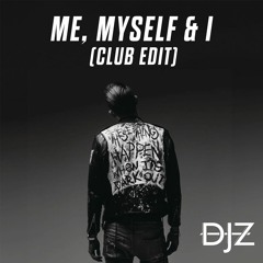 G-Eazy & Bebe Rexha - Me, Myself & I (DJZ 'Make You Stay' Edit)