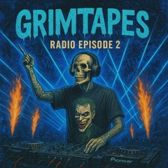 Grimtapes Radio Episode #002
