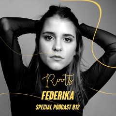 Federika - (Roots Special Podcast #012)