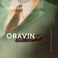 brfocast siebenundvierzig • ORAVIN •