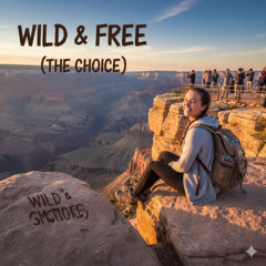 WILD & FREE (THE CHOICE)