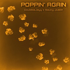 Poppin’ Again (feat. Saucy Justin)