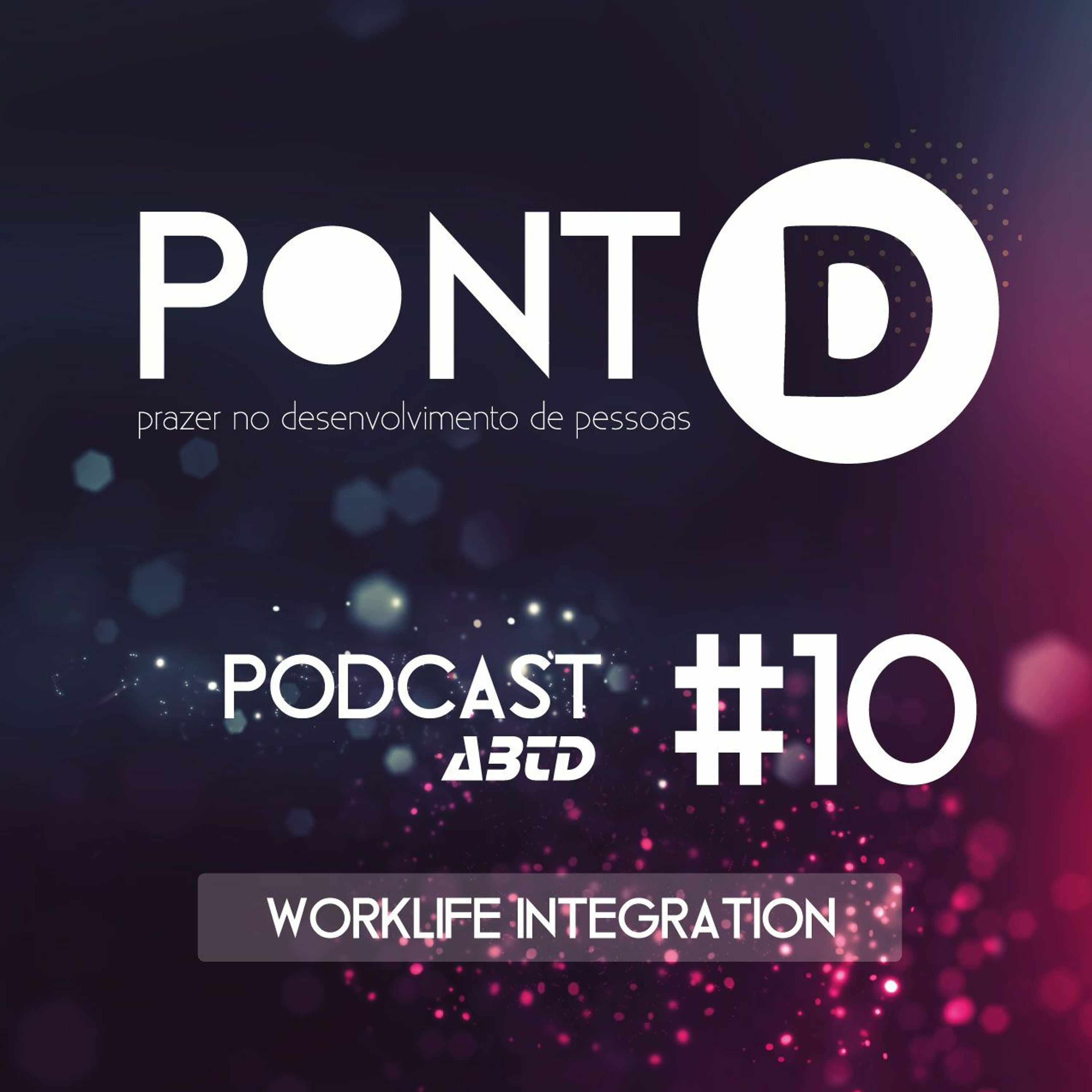 Episódio 10 - Worklife Integration