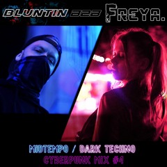 MIDTEMPO / CYBERPUNK / DARK TECHNO mix #4 by FREYA. B2B BLUNTIN (INDUSTRIAL / FUTURE MUSIC)