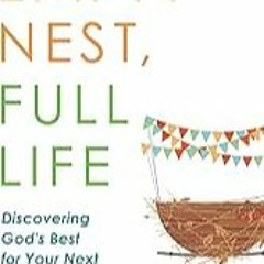 FREE B.o.o.k (Medal Winner) Empty Nest,  Full Life: Discovering God's Best for Your Next