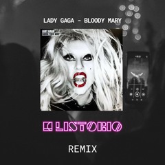 Lady Gaga - Bloody Mary (LISTORIO Remix)