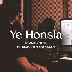 YE HONSLA - Cover | IRFAN EROOTH Ft. SIDHARTH SATHEESH