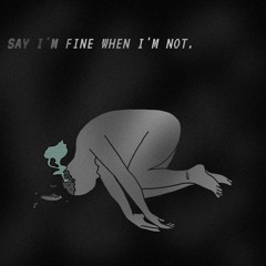 Say I'm Fine When I'm Not (Prod. Rinne)