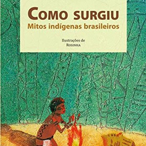 GET KINDLE PDF EBOOK EPUB Como surgiu: Mitos indígenas brasileiros (Portuguese Edition) by  Daniel
