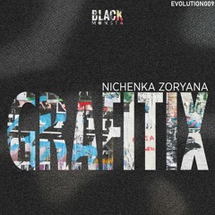 NICHENKA ZORYANA - Grafitix (Original Mix)